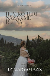 Cover of Hum ko teri nazar mein rehna by maryam aziz